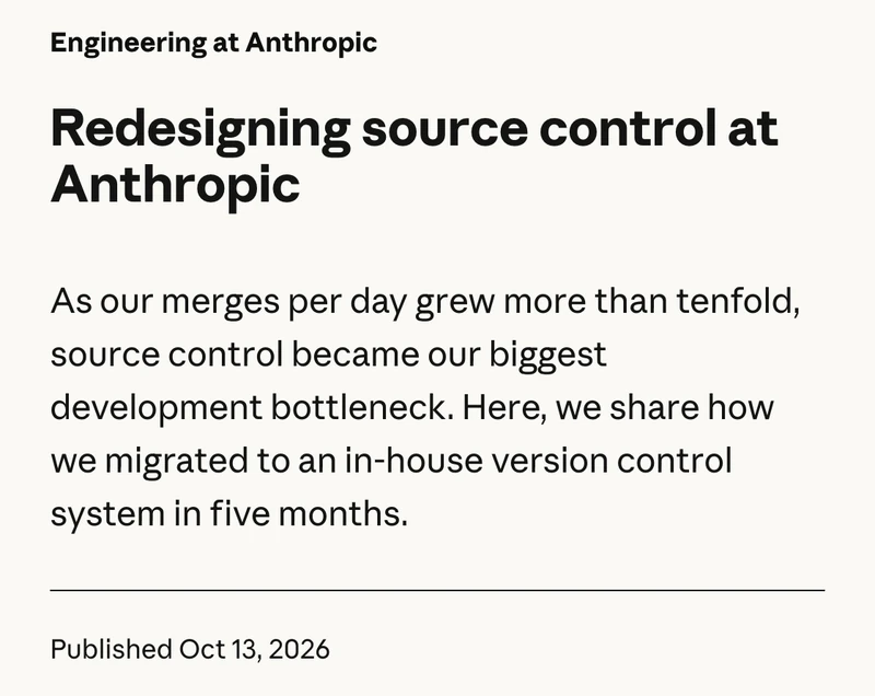Anthropic 엔지니어링 블로그 Redesigning source control at Anthropic 글의 제목 부분. 2026년 10월 13일에 게시됐고, 소개문은 하루 머지가 10배 넘게 늘면서 소스 관리가 가장 큰 개발 병목이 되었으며 5개월 만에 사내 버전 관리 시스템으로 옮긴 과정을 공유한다는 내용이 영어로 적혀 있다